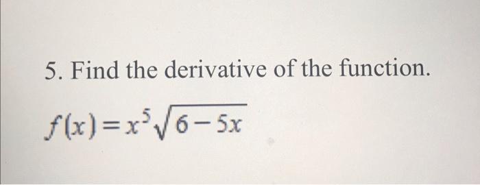 5 Find The Derivative Of The Function F X Xv6 5x 1