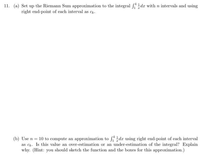 11 A Set Up The Riemann Sum Approximation To The Integral I Dx With N Intervals And Using Right End Point Of Each Int 1