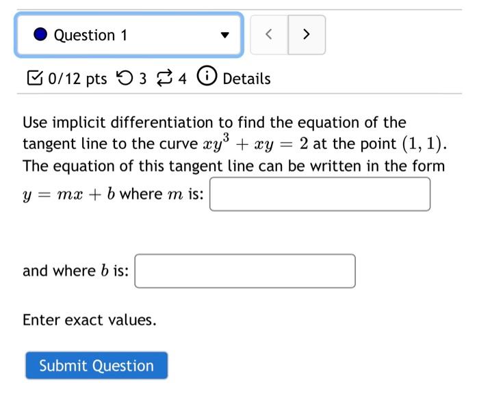 Question 1 B0 12 Pts 53 4 0 Details Use Implicit Differentiation To Find The Equation Of The Tangent Line To The C 1