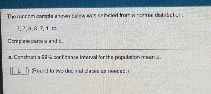 The Random Sample Shown Below Was Selected From A Normal Distribution 7 7 6 8 7 1 Complete Parts A And B A Const 1