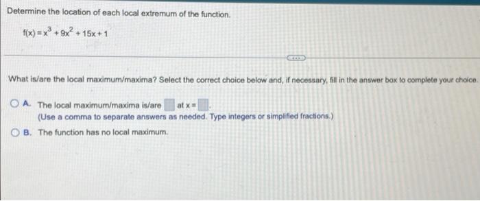 Determine The Location Of Each Local Extremum Of The Function F X X 9x 15x 1 What Is Are The Local Maximum Maxim 1