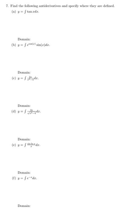 7 Find The Following Antiderivatives And Specify Where They Are Defined A V F Tan Ada Domain B Y Fecom Sin 1