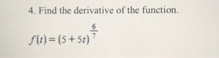 4 Find The Derivative Of The Function F T 5 5t 1