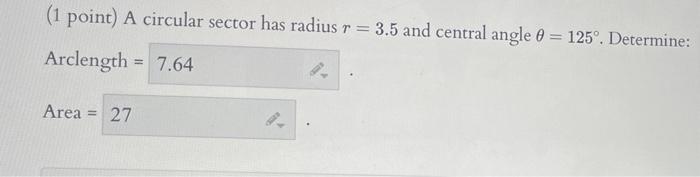 1 Point A Circular Sector Has Radius R 3 5 And Central Angle 0 125 Determine Arclength 7 64 Area 27 V3 1