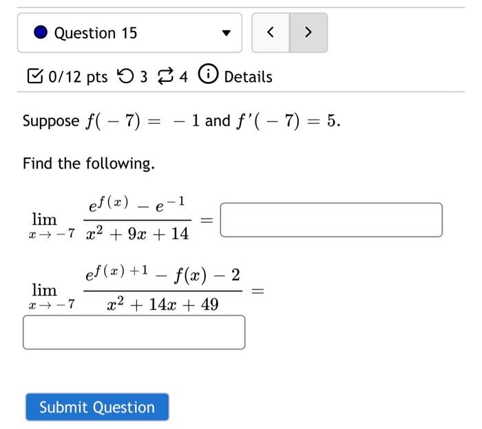 Question 15 B0 12 Pts 5334 Details Suppose Fl 7 1 And F 7 5 Find The Following Ef X E 1 Lim X 7 X 1