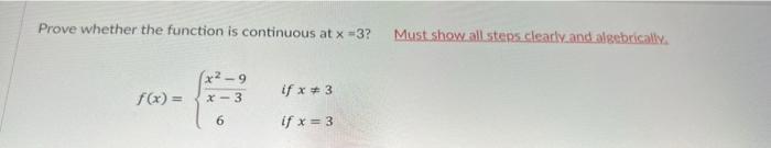 Prove Whether The Function Is Continuous At X 3 Must Show All Steps Clearly And Algebrically X 9 If X 3 F X X 3 1