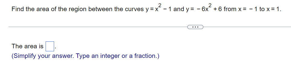 2 Find The Area Of The Region Between The Curves Y X 1 And Y 6x 6 From X 1 To X 1 The Area Is Simplify Yo 1