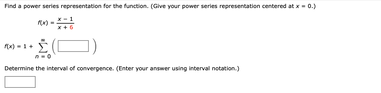 Find A Power Series Representation For The Function Give Your Power Series Representation Centered At X 0 F X X 1 1