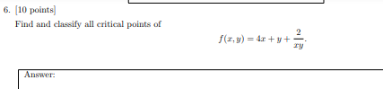 6 10 Points Find And Classify All Critical Points Of F 2 Y 4x Y Y 2 Ry Answer 1