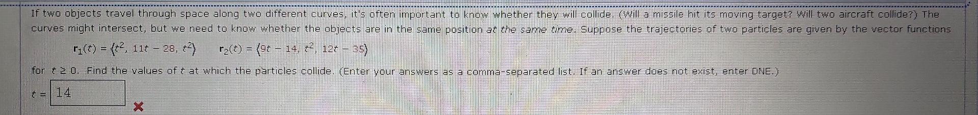 If Two Objects Travel Through Space Along Two Different Curves It S Often Important To Know Whether They Will Collide 1