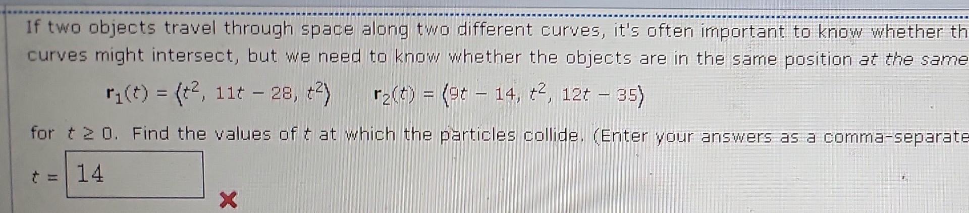 If Two Objects Travel Through Space Along Two Different Curves It S Often Important To Know Whether They Will Collide 2