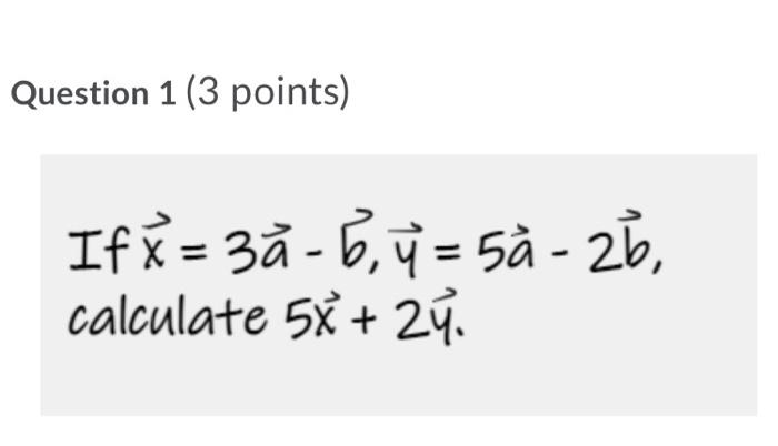 Question 1 3 Points Ifx 33 6 Y 5a 26 Calculate 5x 2y 1