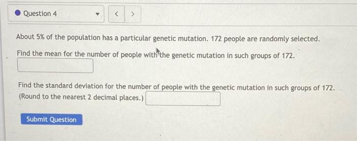 Question 4 V About 5 Of The Population Has A Particular Genetic Mutation 172 People Are Randomly Selected Find The 1