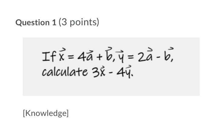 Question 1 3 Points If X 4a 6 Y 2a 6 Calculate 38 4u Knowledge 1