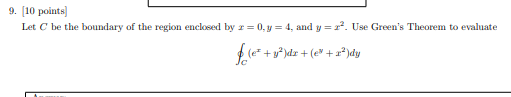 9 10 Points Let C Be The Boundary Of The Region Enclosed By R 0 Y 4 And Y R Use Green S Theorem To Evaluate F 1