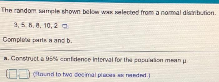 The Random Sample Shown Below Was Selected From A Normal Distribution 3 5 8 8 10 2 O Complete Parts A And B A Co 1