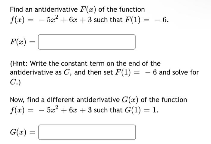 Find An Antiderivative F X Of The Function F X 5x 6x 3 Such That F 1 6 F X Hint Write The Cons 1