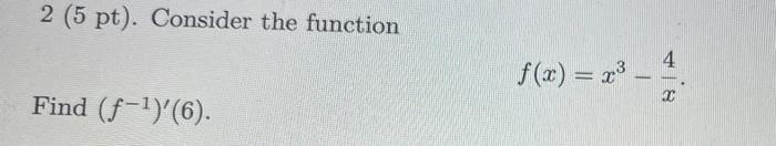 2 5 Pt Consider The Function 4 F X 203 2 Find F 1 6 1