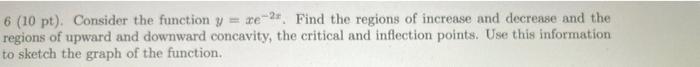 6 10 Pt Consider The Function Y Me Find The Regions Of Increase And Decrease And The Regions Of Upward And Downward 1