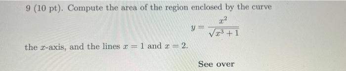9 10 Pt Compute The Area Of The Region Enclosed By The Curve 22 Y Vx3 1 The 2 Axis And The Lines 2 1 And 2 2 1