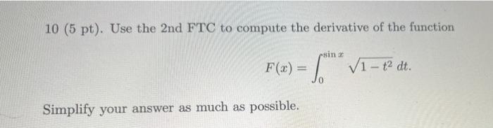 10 5 Pt Use The 2nd Ftc To Compute The Derivative Of The Function Sina F X V1 T Dt 0 Simplify Your Answer As M 1