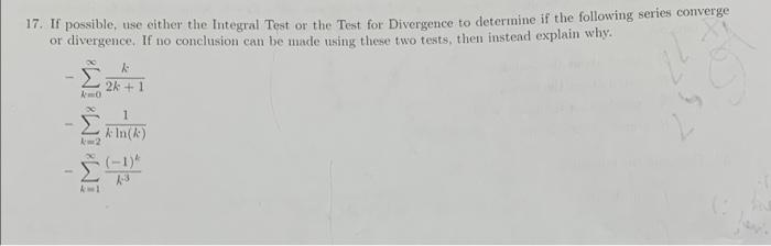 17 If Possible Use Either The Integral Test Or The Test For Divergence To Determine If The Following Series Converge O 1
