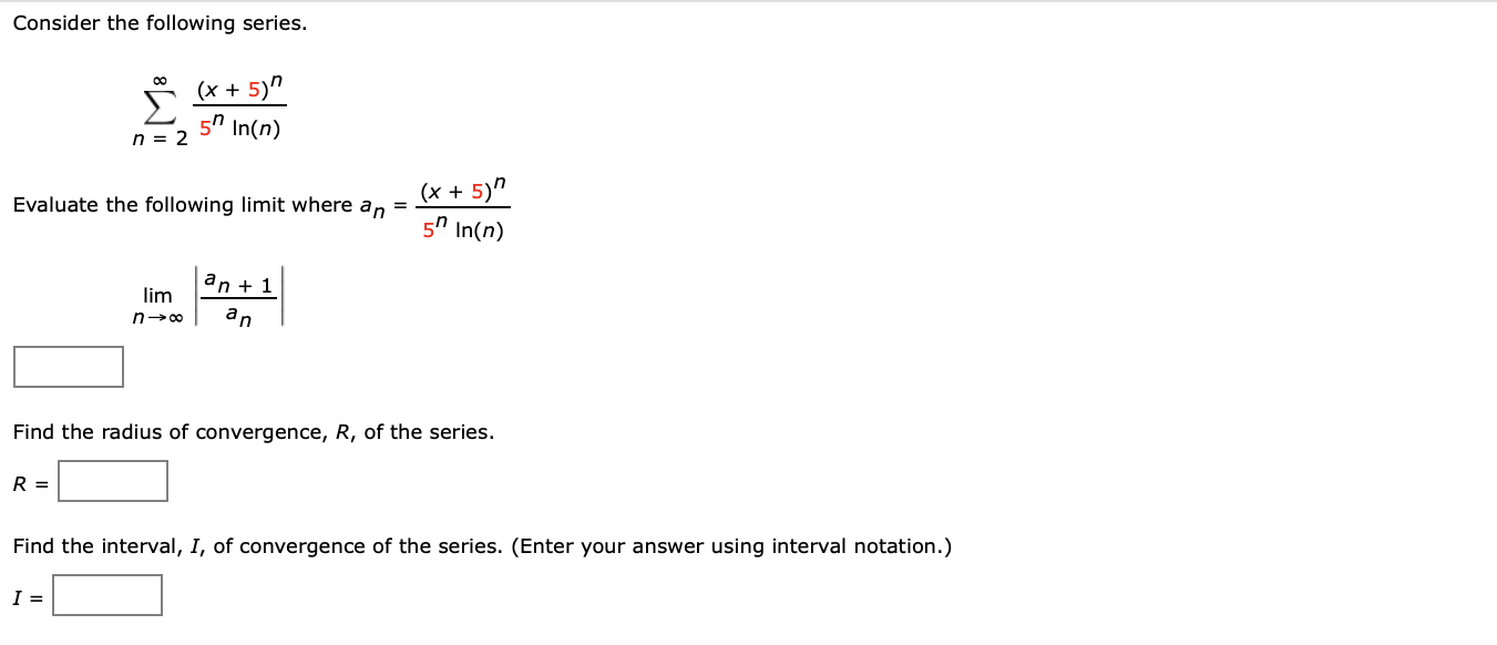 Consider The Following Series X 5 5n In N N 2 X 5 Evaluate The Following Limit Where An 5n In N Lim N An 1