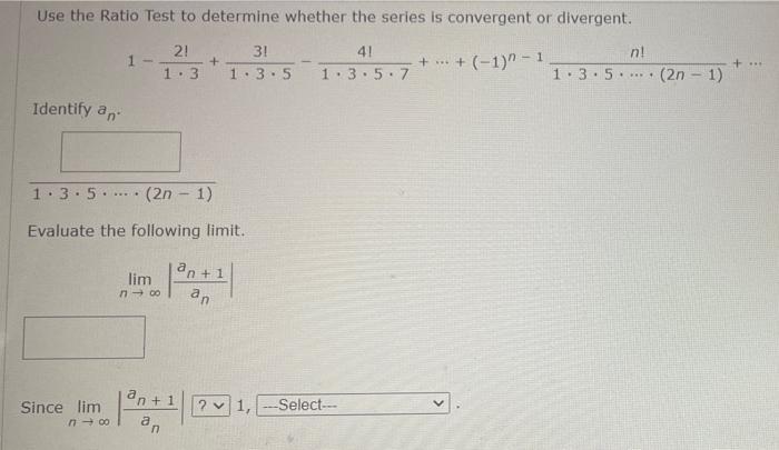 Use The Ratio Test To Determine Whether The Series Is Convergent Or Divergent 1 2 1 3 3 1 3 5 41 1 3 5 7 1 N 1