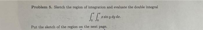 Problem 5 Sketch The Region Of Integration And Evaluate The Double Integral 60 Asin Y Dy Dr Put The Sketch Of The Re 1