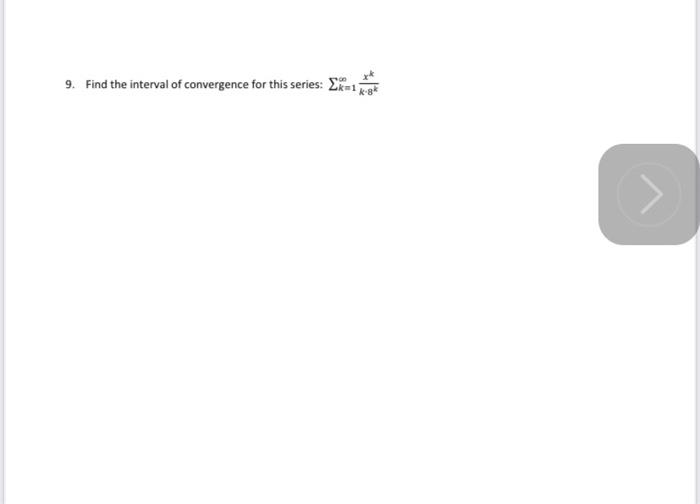 9 Find The Interval Of Convergence For This Series E K 1