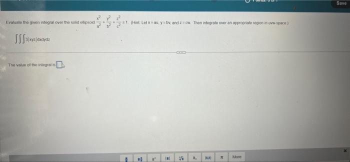 Save Y Evaluate The Given Integral Over The Solid Ellipsoid St Hint Lou Yb And 2 Cw Then Integrate Over An Appropr 1
