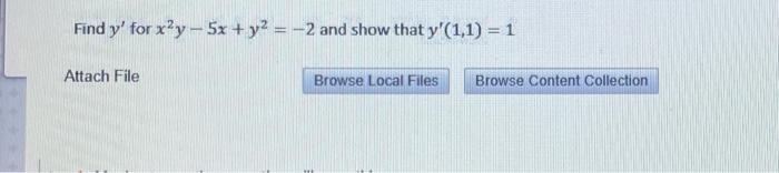Find Y For Xy 5x Y2 2 And Show That Y 1 1 1 Attach File Browse Local Files Browse Content Collection 1