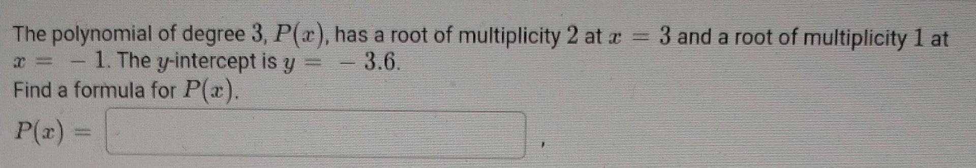 The Polynomial Of Degree 3 P X Has A Root Of Multiplicity 2 At X 3 And A Root Of Multiplicity 1 At 2 1 The Y 1