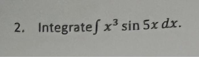 2 Integrates X3 Sin 5x Dx 1