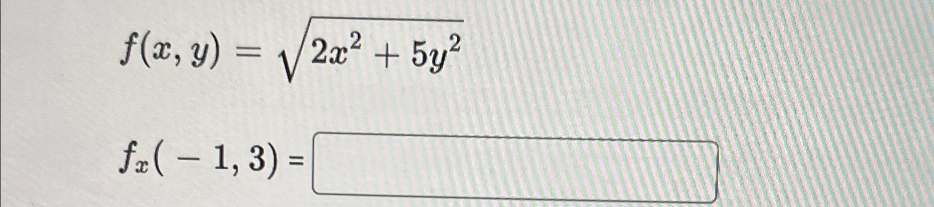 F X Y 2x 5y 2 Fx 1 3 Given F X Y 5x3 6zy5 6y Find The Following Numerical Values Fr 1