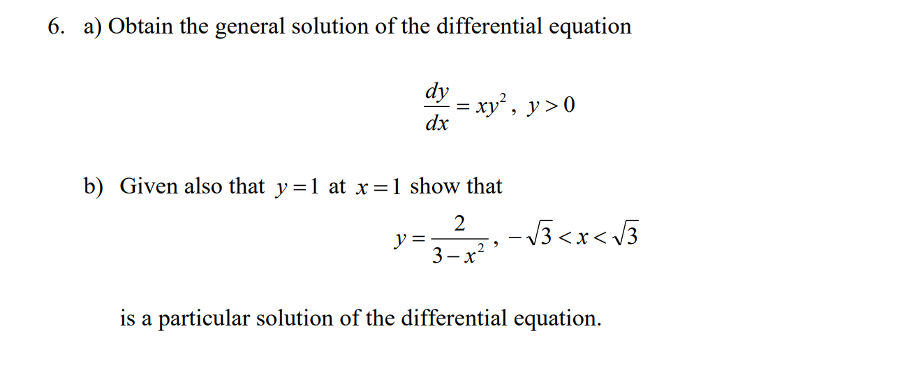 6 A Obtain The General Solution Of The Differential Equation Dy Xy Y 0 Dx B Given Also That Y 1 At X 1 Show T 1
