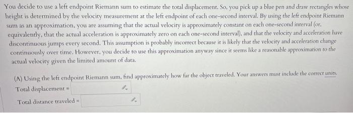 Your Task Is To Estimate How Far An Object Traveled During The Time Interval 0 8 But You Only Have The Following Dat 3