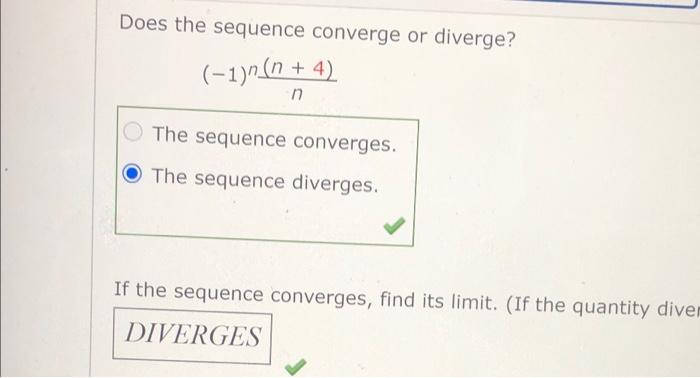 Does The Sequence Converge Or Diverge 1 N N 4 N The Sequence Converges The Sequence Diverges If The Sequence Co 1