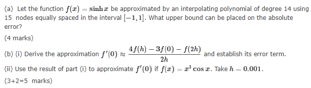 A Let The Function F T Sinh Be Approximated By An Interpolating Polynomial Of Degree 14 Using 15 Nodes Equally Spac 1