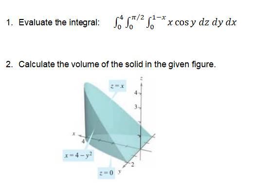 47 2 1 1 Evaluate The Integral So Sol S X Cos Y Dz Dy Dx 2 Calculate The Volume Of The Solid In The Given Figu 1