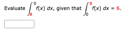 8 Evaluate Lore F X Dx Given That Rx 6 F X Dx 6 1