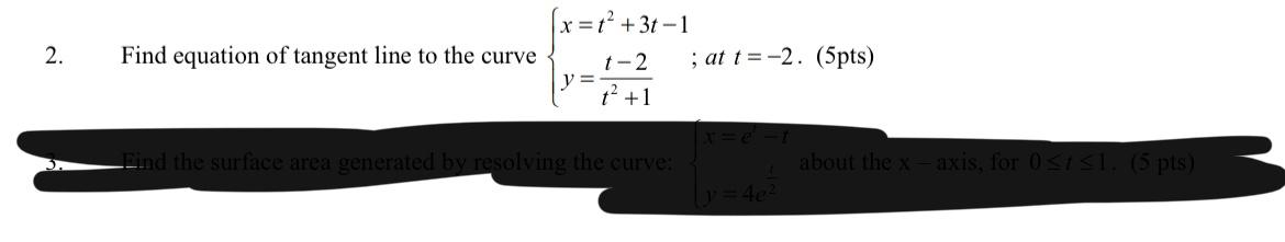 2 Find Equation Of Tangent Line To The Curve X X 3t 1 T 2 At T 2 5pts T 1 Nd The Surface Area Generated By 1
