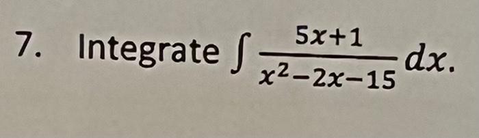 7 Integrate 5x 1 X2 2x 15 Dx 1