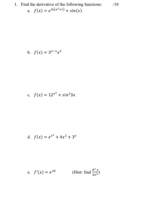 710 1 Find The Derivative Of The Following Functions A F X Eln X2 1 Sin X B F X 3x 172 C F X 12 Sin 1