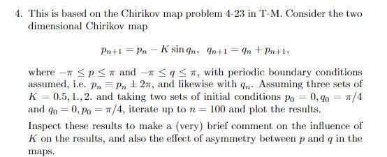 4 This Is Based On The Chirikov Map Problem 4 23 In T M Consider The Two Dimensional Chirikov Map 7 Pn 1 Pn K Sin 1