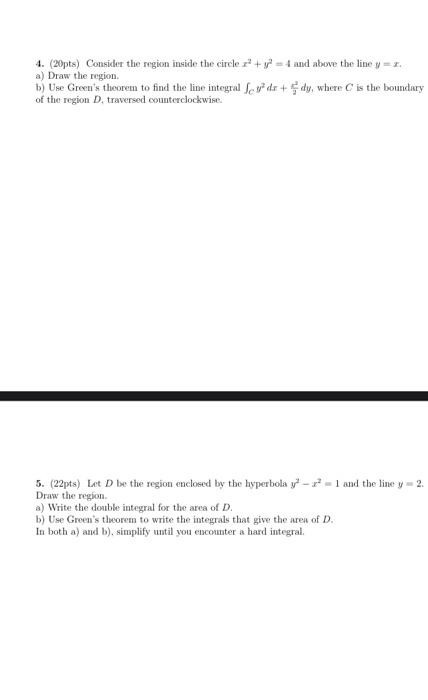 4 20pts Consider The Region Inside The Circler Y 4 And Above The Line Y A Draw The Region B Use Groen Thoorem 1