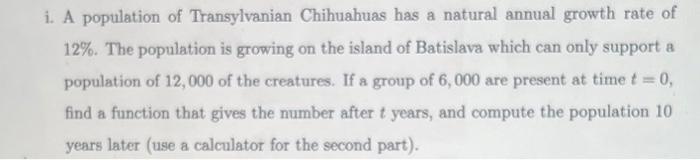 I A Population Of Transylvanian Chihuahuas Has A Natural Annual Growth Rate Of 12 The Population Is Growing On The Is 1