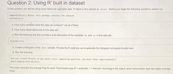 Question 2 Using R Built In Dataset In This Problem You Will Be Using Motor Trend Car Road Tests Data R Refers To Th 1