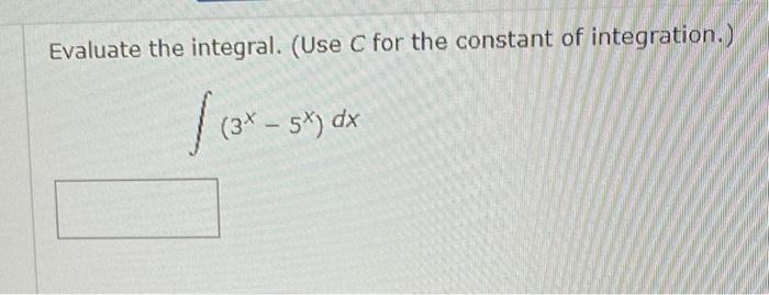 Evaluate The Integral Use C For The Constant Of Integration Sky 3x 5 Dx 1