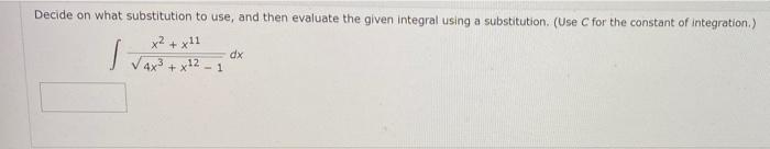 Decide On What Substitution To Use And Then Evaluate The Given Integral Using A Substitution Use For The Constant Of 1